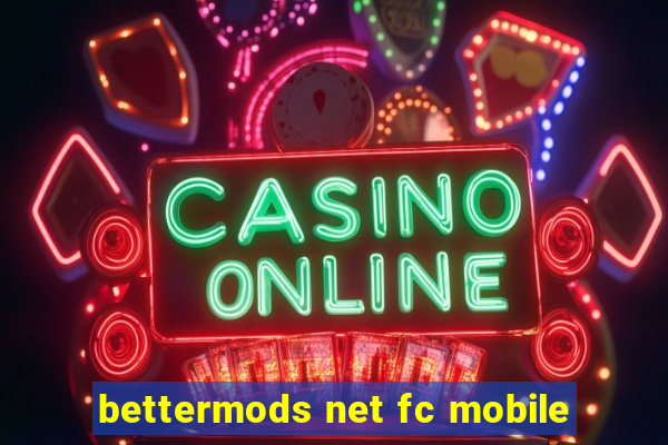 bettermods net fc mobile